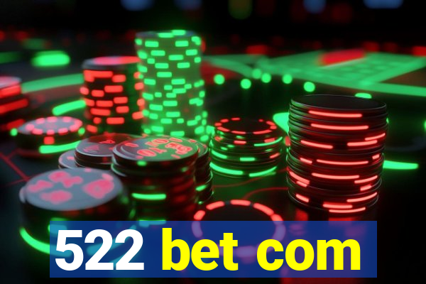 522 bet com